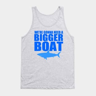 We're Gonna Need a Bigger Boat Tank Top